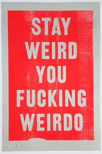 Stay Weird You Fucking Weirdo